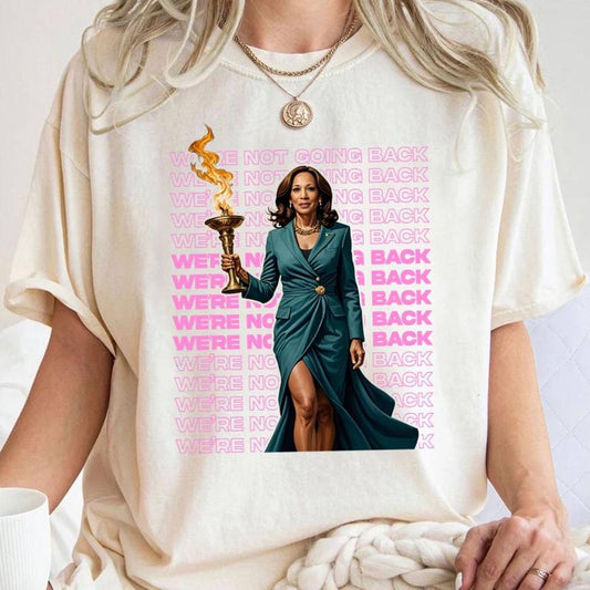 We're not going back Kamala Tshirt Sweatshirt Hoodie