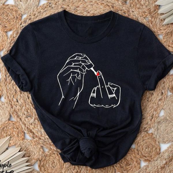 Women Middle Finger Nail Polish Shirt, Feminist TShirt, Empowered Women SweatShirt, Nail Polish Shirt, Sarcastic Shirt, Gift For Best Friend