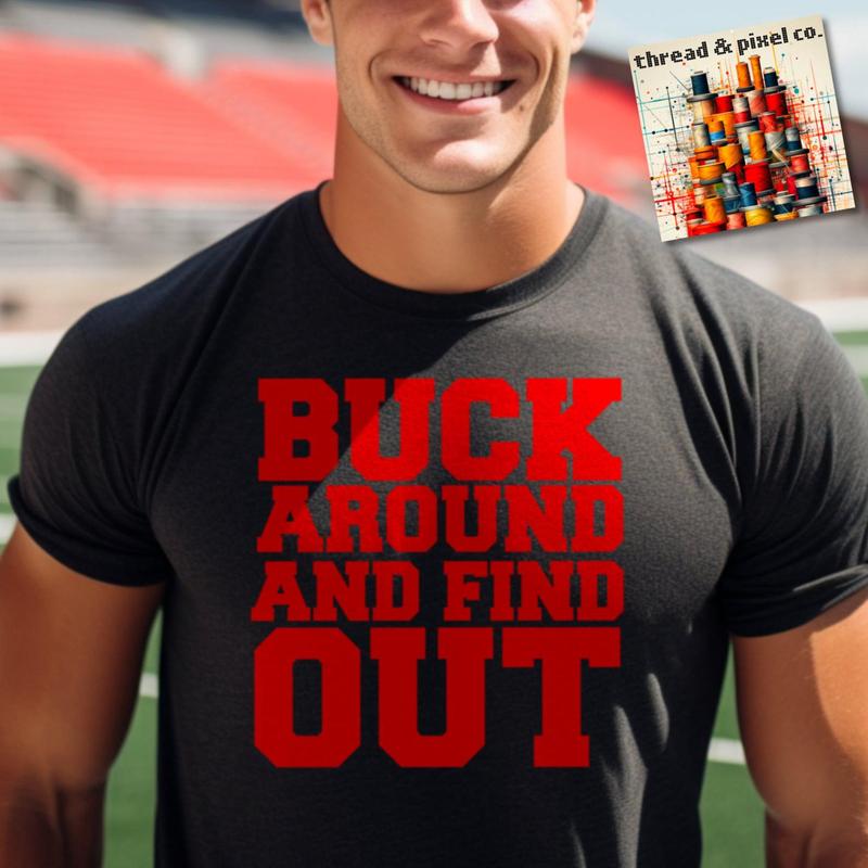 Buck Around And Finnd Out Shirt, Game Day Tee, Buckeye Ohio Football Shirt, Cute College Gameday, State T-Shirt, State Of Ohio Tshirt