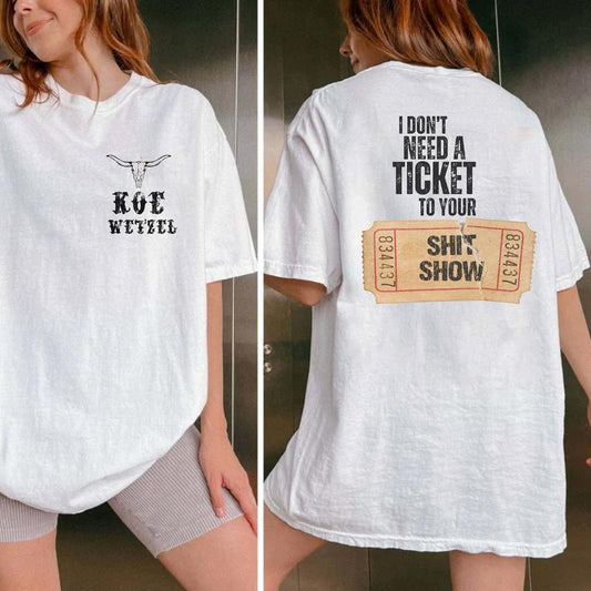 I Dont Need A Ticket To Your Sh!t Sh0w, K0e WetzeI Two-Sided Tee, Country Music Top, Summer Music Festival Tee, Unisex Short Sleeve Tee Shirt