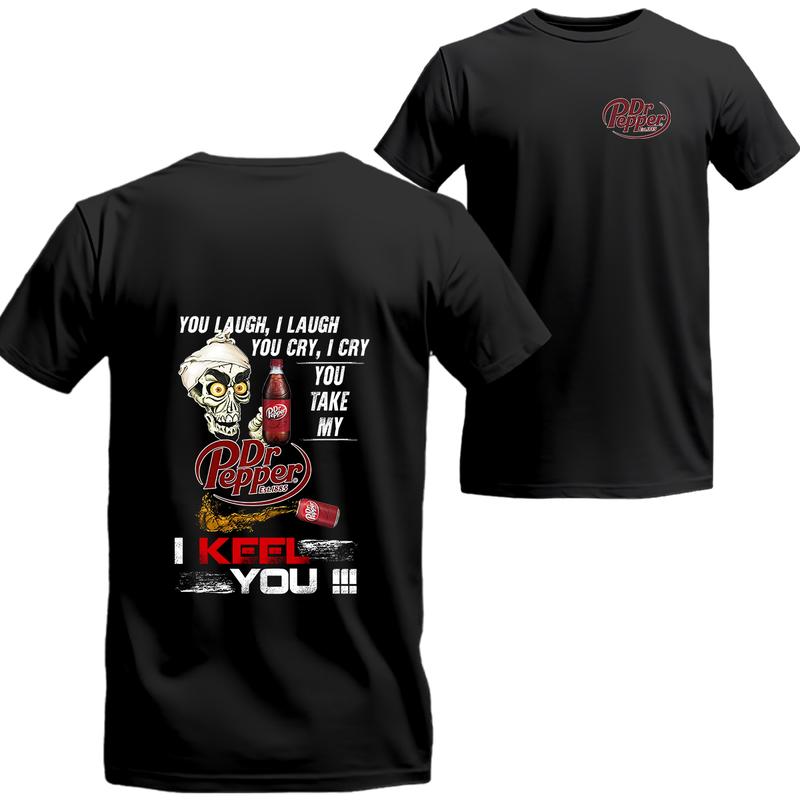 Dr Pepper Shirt You Laugh I Laugh You Cry Dr Pepper T-shirt, Unisex T-shirt For Men, For Women, Best choice, Menswear Top, Beer Shirt Underwear Tshirt