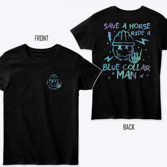 Save A Horse Ride A Blue Collar Man Shirt, Spoiled Blue Collar Wife T-shirt, Blue Collar's Wife Graphic Tee, Soft Fabric Short Sleeve Tee For Blue Col