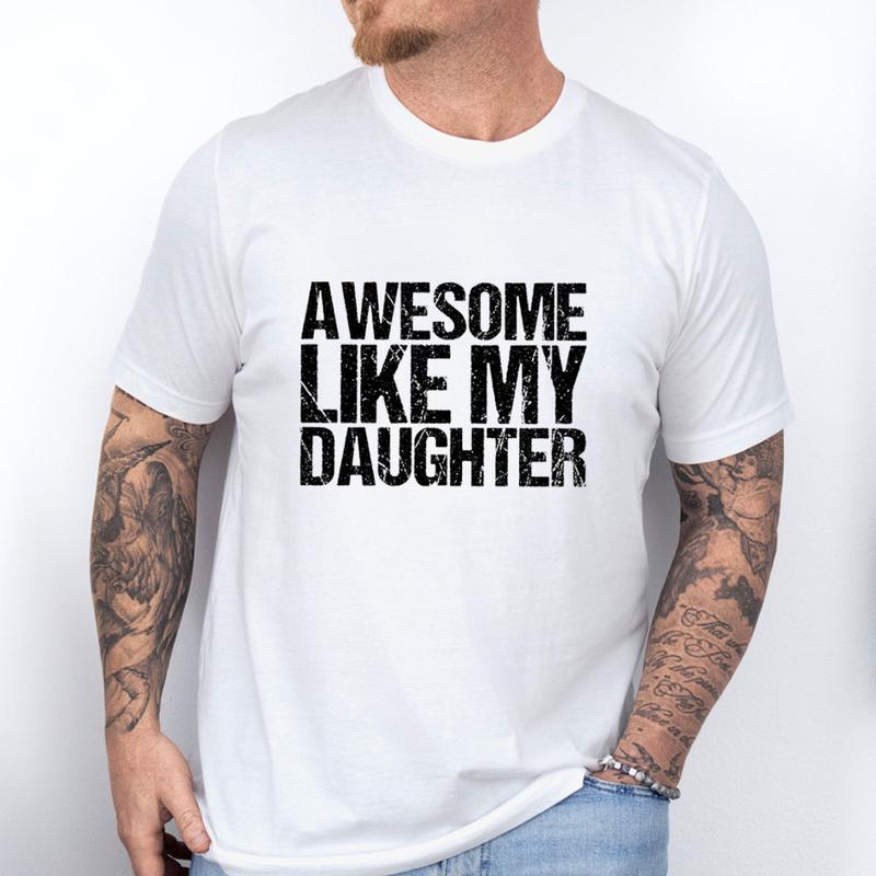Awesome Like My Daughter T-Shirt - Fun Family Gift for Men, for Women
