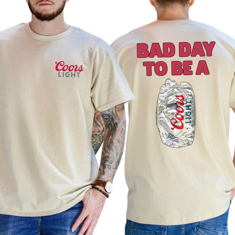 Bad Day To Be A Coors Light T-Shirt 2 Sided, Drink Tshirt, Gift For Men, Love, Athletic, Casual Menswear, Drinking Shirt, Classic Cotton Top