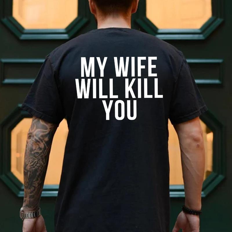 My Wife Will Kill You Tshirt, Funny Relationship Shirt, Husband Shirt, Gift for Husband from Wife, Funny Men Graphic Tee, Valentine, Anniversary Gift