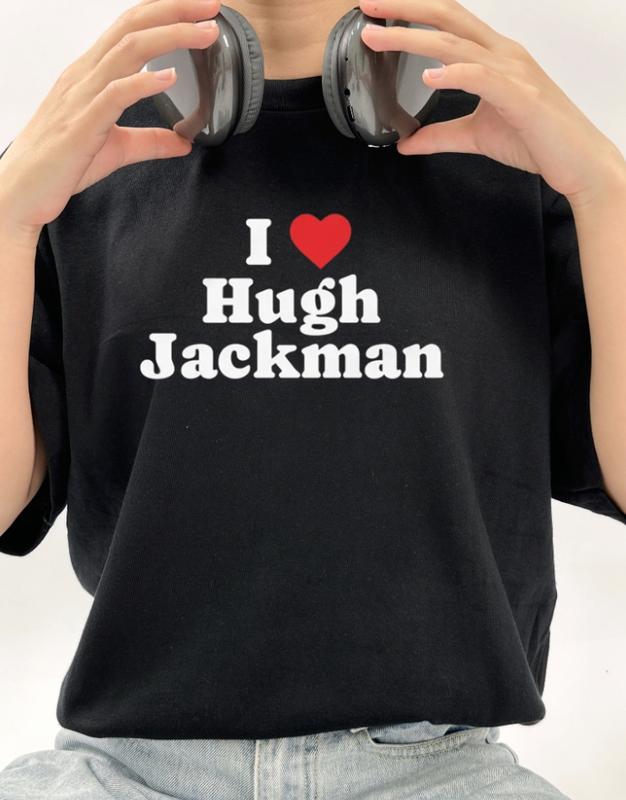 Hugh Jackman shirt, I Love Hugh Jackman Shirt, Meme Shirt Cotton Fashion