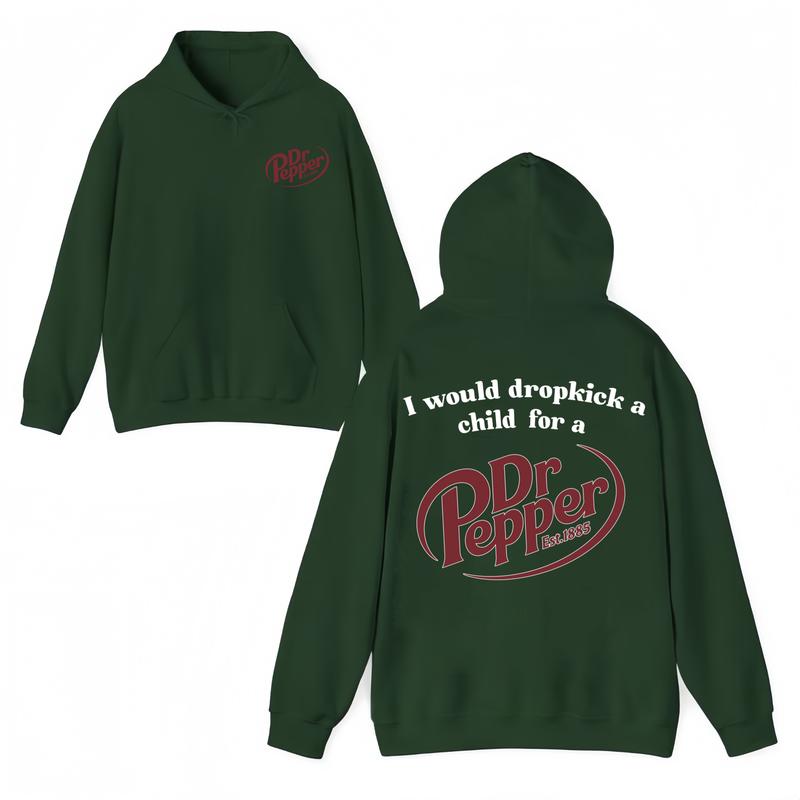 I Would Dropkick A Child For A Dr Pepper Hoodie ,Dr Pepper Est.1885 Sweater , Unisex, Dr Pepper Shirt Classic Menswear