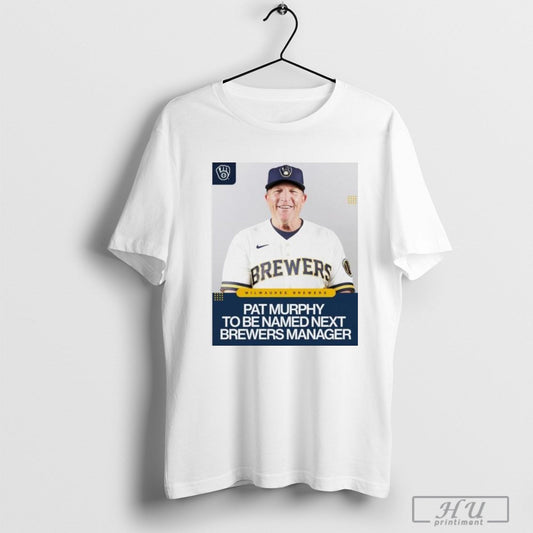 Pat Murphy To Be Named Next Brewers Manager T-Shirt