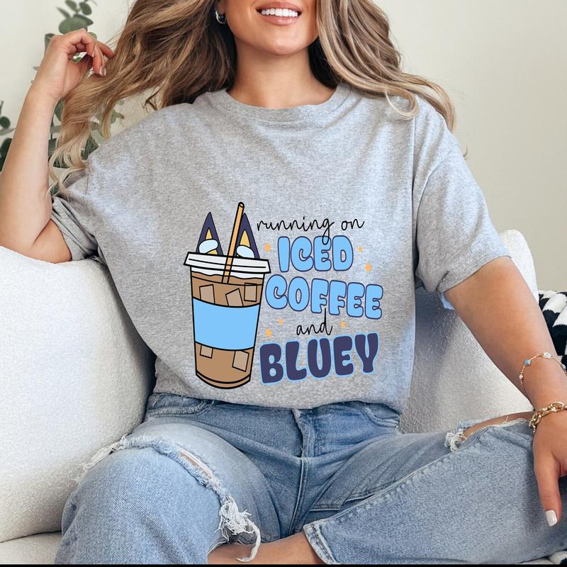 Running On Iced Coffee And Bluey T-shirt - Gym To Street Wear - Unisex Fashion Choices - Choose Your Hue - Fashion Varieties - Find Your Perfect Fit