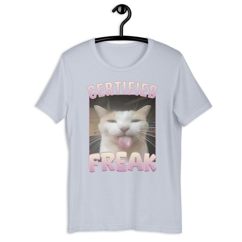 Certified Freak Funny Cat Meme T-shirt, Gift for Him and Her, Offensive Memes T-shirt, Cat Meme T-shirt, Ironic T-shirt, Goofy Ahh Edging Tee