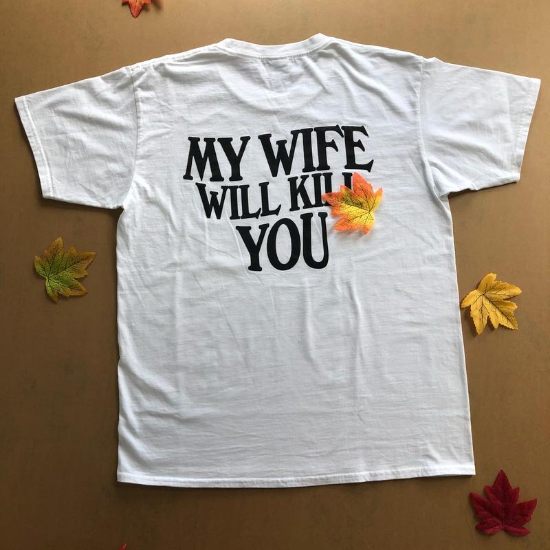 My Wife Will Kll You Shirt, Funny Husband Gift, Couple Tshirt, Valentineâ€™s Day Gift, Unisex Short Sleeve Tee, Classic Streetwear Men Top Cotton outfit
