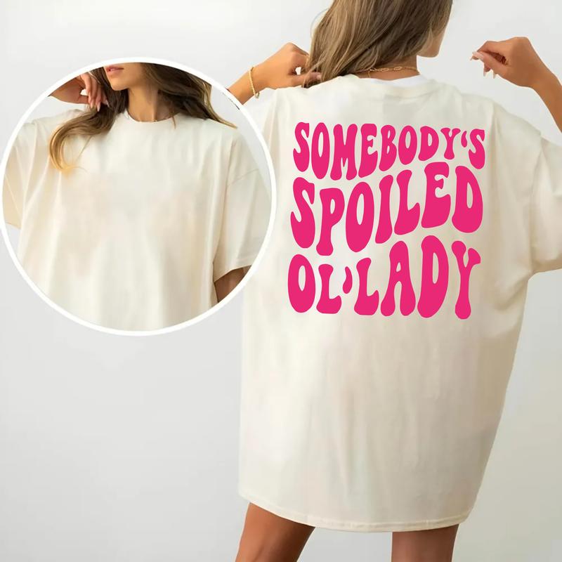 Somebody's Spoiled Ol'lady Shirt, Spoiled Wife Tee, Unisex T-Shirt, Gifts For Her Women Birthday, Short Sleeve Tee Shirt Top Fit Cotton Womenswear