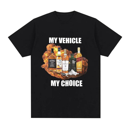 My Vehicle My Choice Meme T Shirt Drunk Driving Harajuku Short Sleeve T-shirts Men Women 100% Cotton Casual Tee Shirt