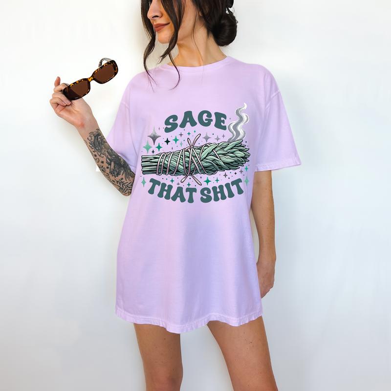 Sage That Shit - T-Shirt, Funny Tee, Sage, Bright Graphic, Funny Apparel, Gift Idea, Relaxed Fit, Casual Apparel, Cute Top, Great with Jeans, All Seas