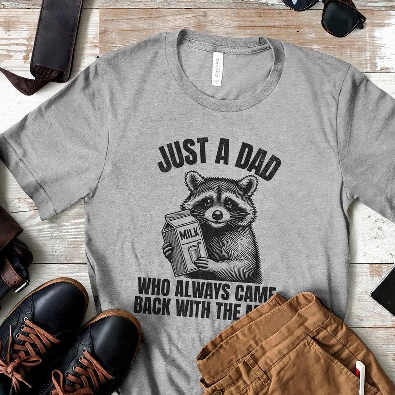 Just A Dad Who Came Back With The Milk Father's Day Raccoon Shirt