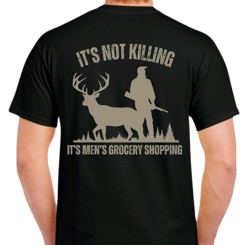 Deer Hunting It's not killing. It's men's grocery shopping t-shirt Casual Cotton, Menswear funny meme