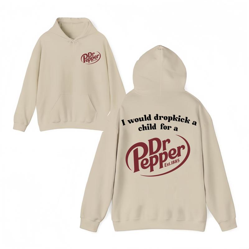 I Would Dropkick A Child For A Dr Pepper Hoodie ,Dr Pepper Est.1885 Sweater , Unisex, Dr Pepper Shirt Classic Menswear