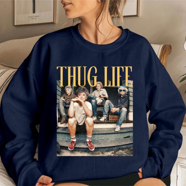 Retro Thug Life Golden Girls Sweatshirt, The Golden Girls Fan Hoodie, Mother's Day Gift, 80s TV Sitcom Sweatshirt Comfort Cotton
