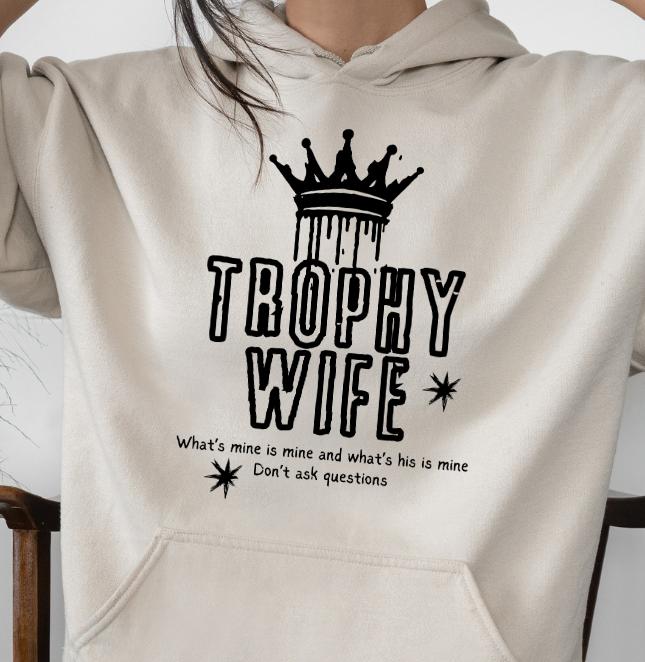 Trophy Wife Sweatshirt