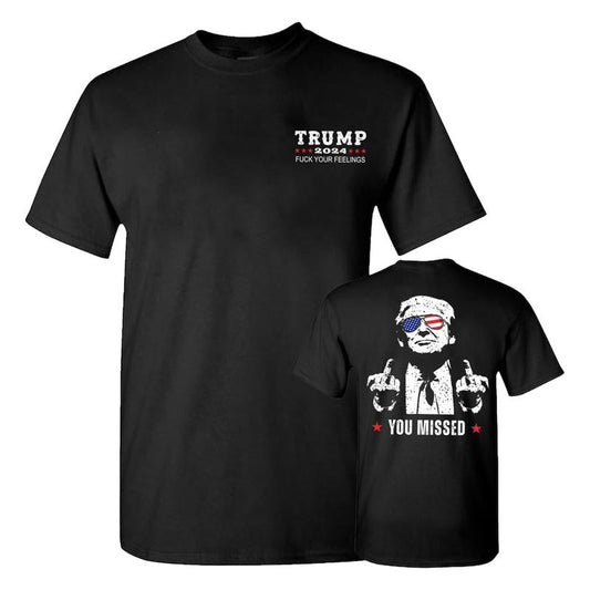 Trump You Missed Unisex 2 Sides Shirt, Trump 2024 Fck Your Feeling Shirt, Shirt For Trump Supporters, Full Colors, Full Sizes, For Men, For Women