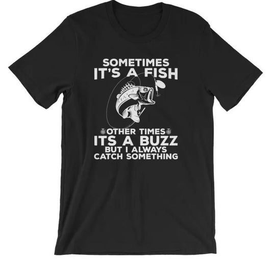 Sometimes It's A Fish, Funny Fishing Shirt, Fishing Shirt