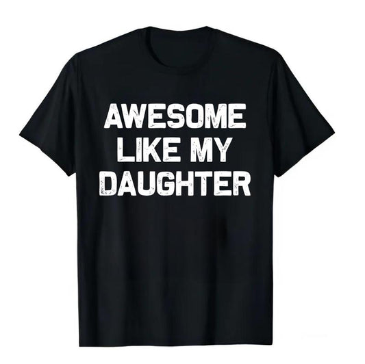 Awesome Like My Daughter T-shirt, Funny Mens Crewneck Sweatshirt, Dad Daughter hoodie, T-shirt for Dads, Fathers Day Gift, Graphic Design