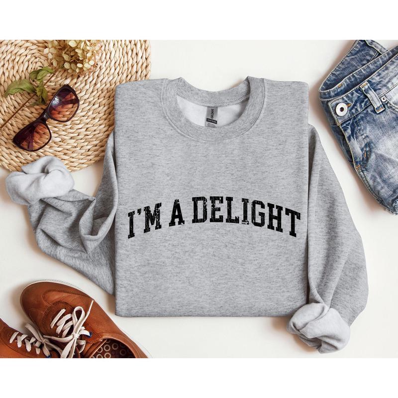 I'm A Delight Funny Sweatshirt, Sarcastic College Sweatshirt, Women's Crew Neck, Crewneck Casual