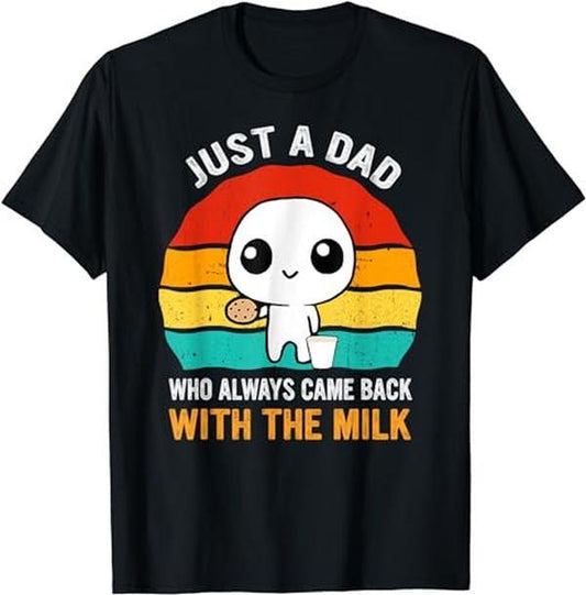 Just A Dad Who Always Came Back With The Milk Fathers Day T-Shirt