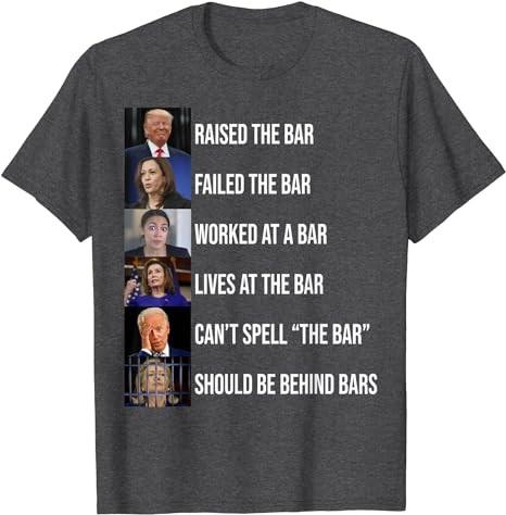 Trump Raised The Bar Failed The Bar T-Shirt