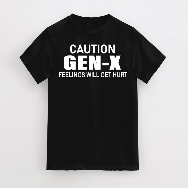 Caution GEN -X Fellings Will Get Hurt, Feelings Caution T-Shirt, Cotton Menswear