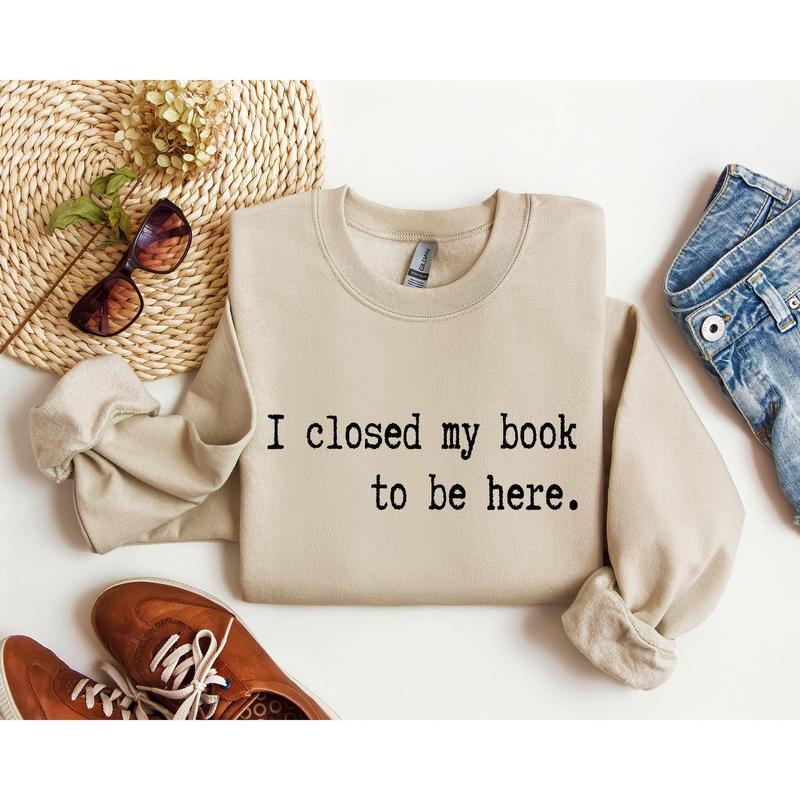 I Closed My Book Funny Sweatshirt, Sarcastic College Sweatshirt, Women's Crew Neck, Crewneck Casual Womenswear