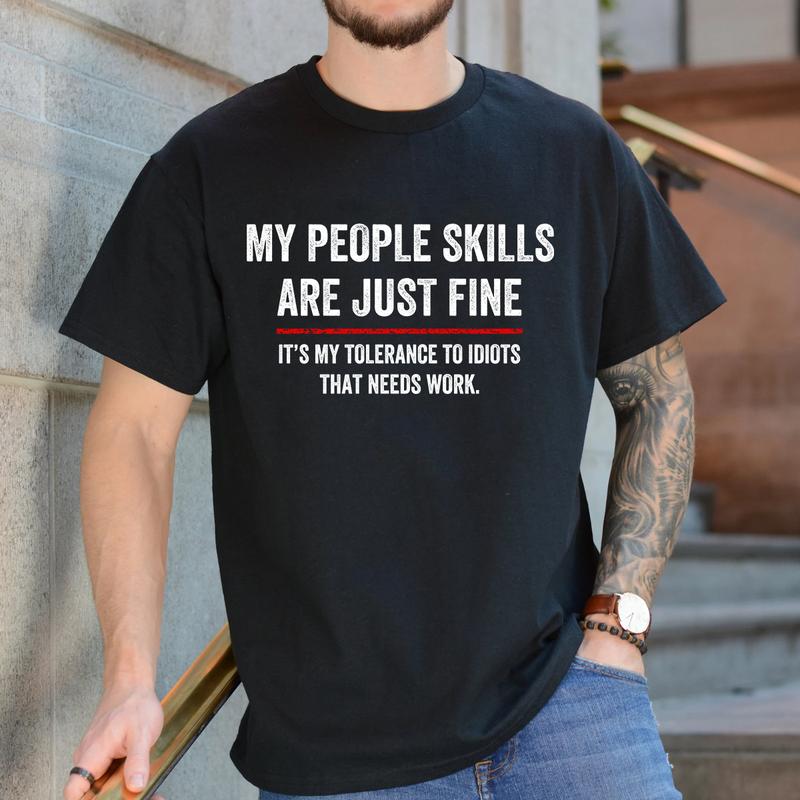 My People Skills Are Fine T shirt, Cool Graphic Gift Idea Adult Humor Sarcastic Shirt Funny Unisex