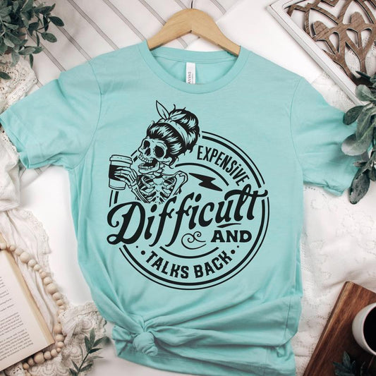 Sarcastic T-shirt Expensive and Talk Back Tshirt Expensive and Difficult Sarcastic Tee Snarky Difficult and Talk Back Tshirts Womens Sarcastic Tees Ro