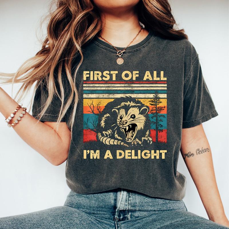 Retro First Of All I'm A Delight Sarcastic Angry Opossum Lover T-Shirt, Vintage Graphic Tee, Comfort Funny Animal Lover T-Shirt, Unique Gift for Oposs