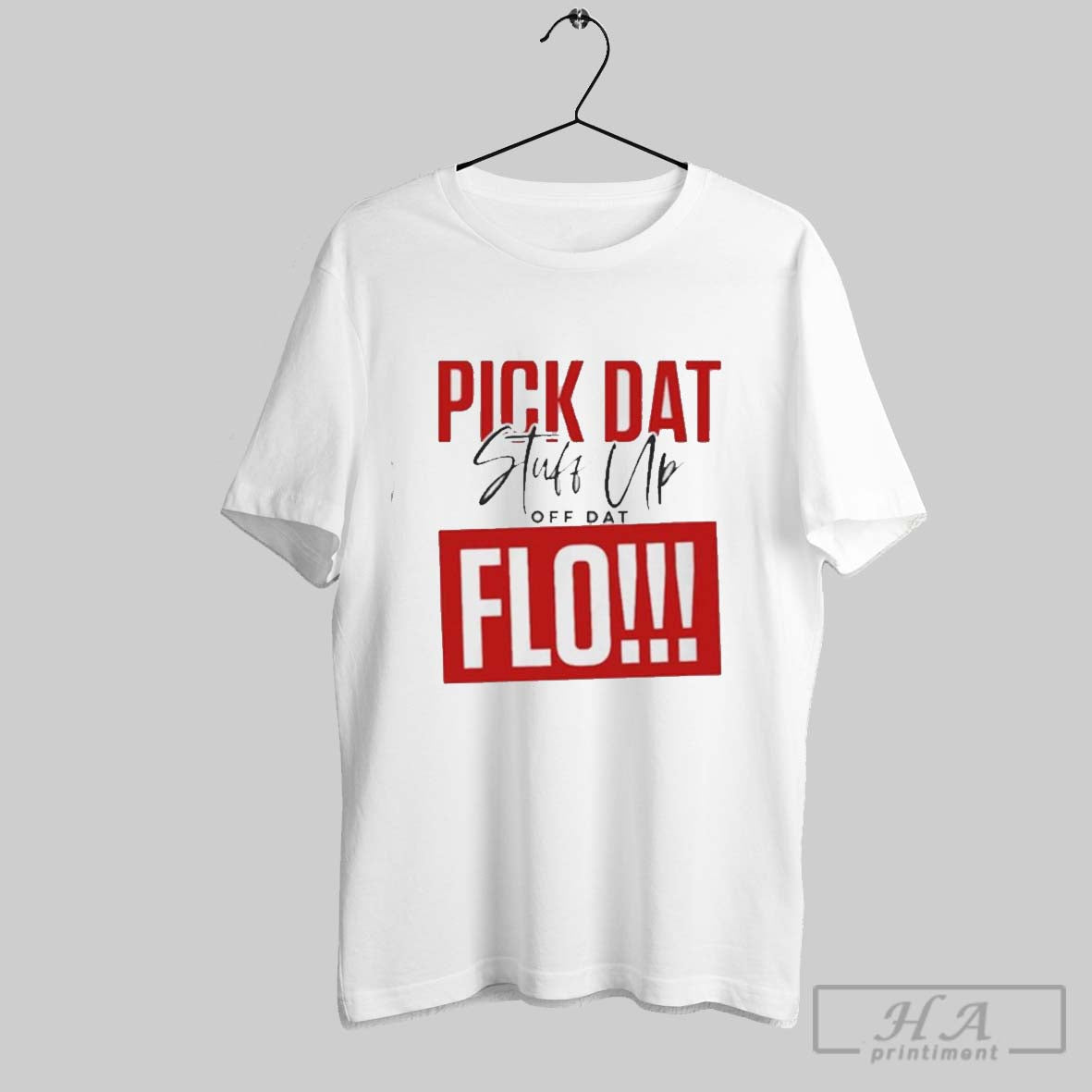 Pick Dat Stuff Up Off Dat Flo Funny Shirt