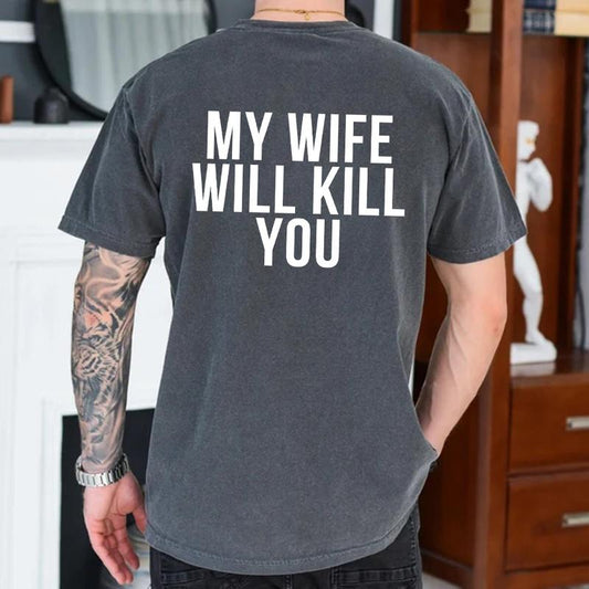 My Wife Will Kill You Tshirt, Funny Relationship Shirt, Husband Shirt, Gift for Husband from Wife, Funny Men Graphic Tee, Valentine, Anniversary Gift