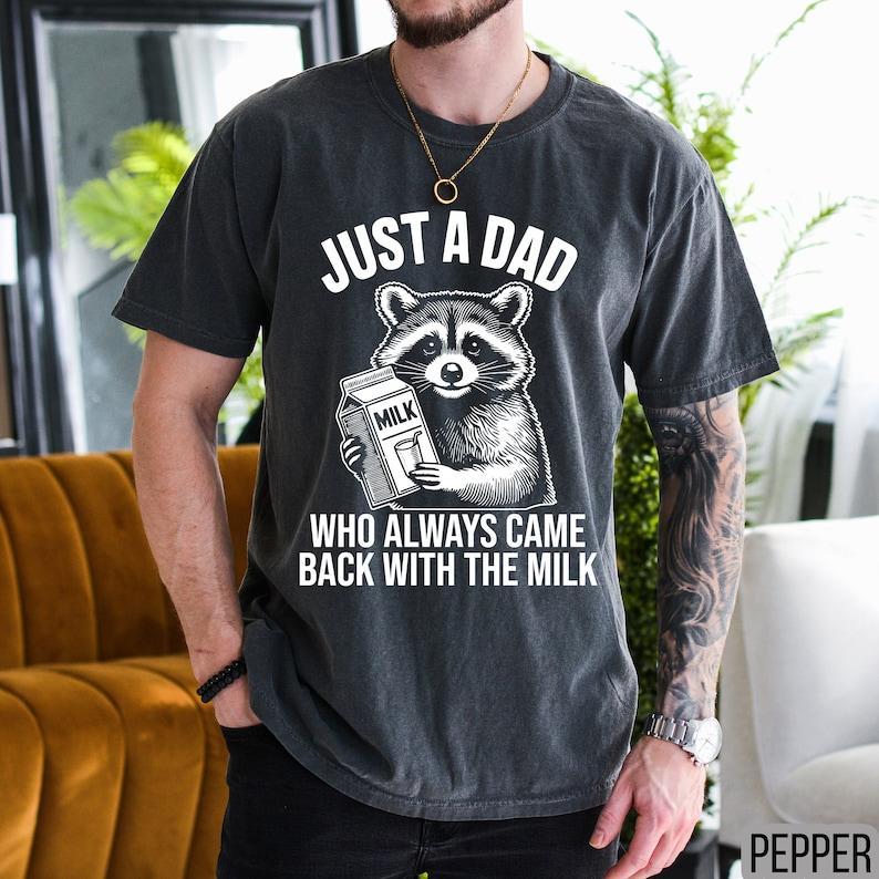 Funny Raccoon Shirt for Men - Just A Dad Who Came Back With The Milk Tee - Menswear, Top