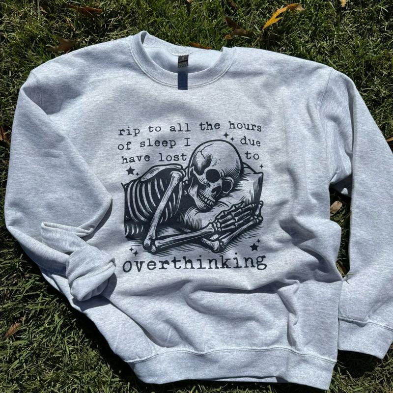 RIP to all the hours of sleep I lost due to overthinking Sweatshirt - Ash Grey - Sublimation Womenswear Casual Comfort - Mental Health - Overthinking