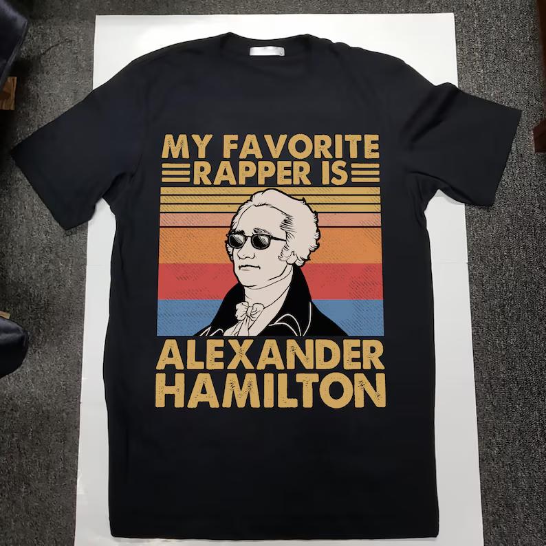 My favorite rapper Is Alexander Hamilton shirt