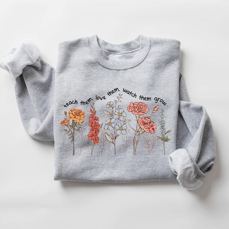 Cute Floral Teacher Sweatshirt, Teach Them Love Them Watch Them Teacher Sweatshirt, Back To School, Teacher Life Sweatshirt, Teacher Gifts