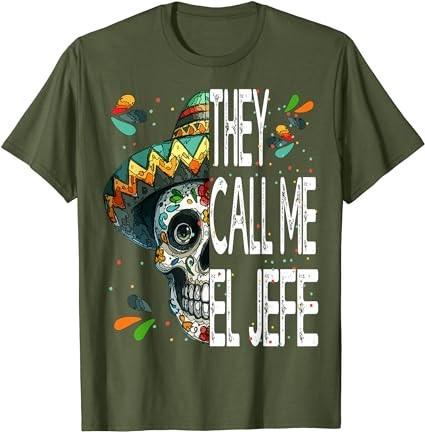 They Call me El Jefe Employer Cinco de Mayo skull sombrero T-Shirt