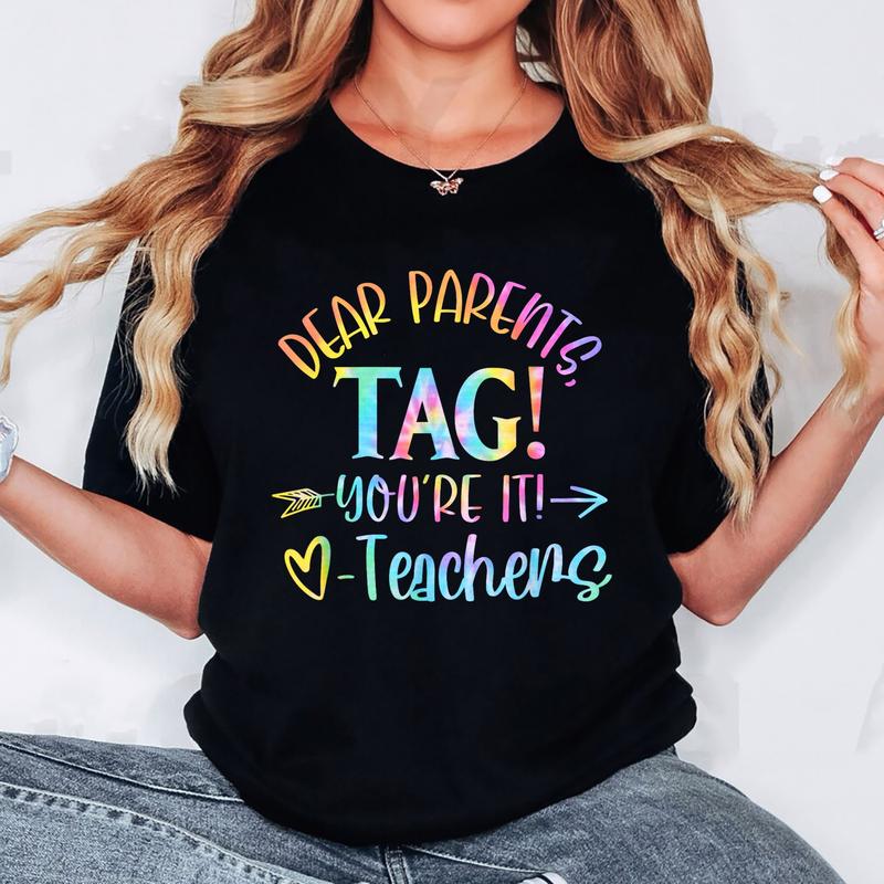 Dear Parents Tag You're It Love Teachers Last Day Of School T-Shirt