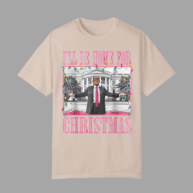 I'll Be Home For Christmas Santa Funny Trump Xmas Pajamas T-Shirt, Trump Christmas T-shirt For Men, For Women