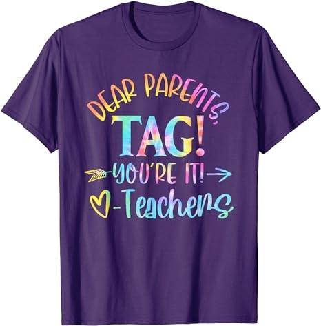 Dear Parents Tag You're It Love Teachers Last Day Of School T-Shirt