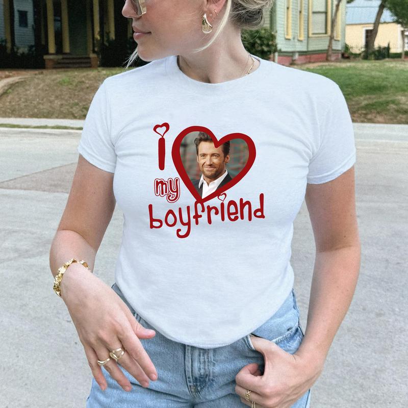 I love My Boyfriend Hugh Jackmann Baby Tee For Girl, For Fan Cotton Fabric