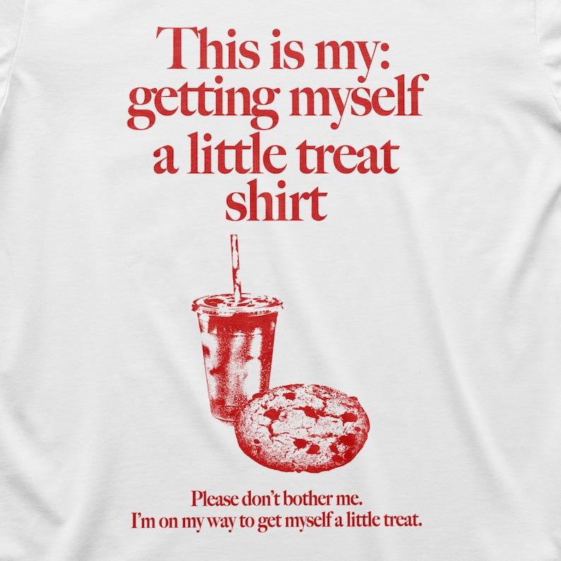 Getting Myself a Little Treat T-Shirt, Funny Meme T-Shirts ,stupid shirts