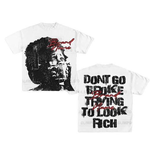 Y2K Don't Go Broke, Tring To Look Rich Personalize Printed Tshirt Cotton Crewneck T-Shirt Top