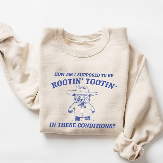Rootin Tootin Sweatshirt, Meme Sweatshirt, Funny Sweatshirt, Vintage Sweatshirt, Mental Health Shirt, Unisex Sweatshirt, Trendy Sweatshirt