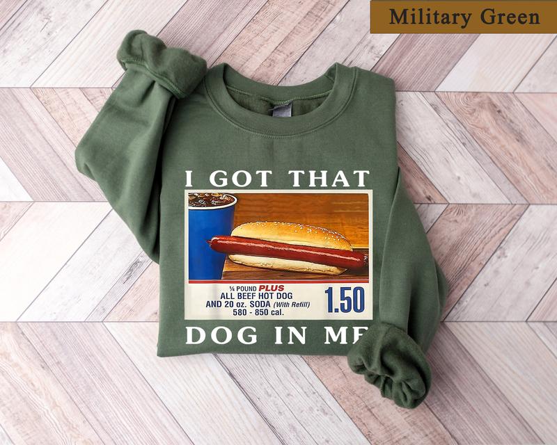 I Got That Dog In Me Shirt, Costco Hot Dog Sweatshirt, Shirts That Go Hard, Keep 150 Dank Meme Funny, Y2k Sweatshirt, Costco Hot Dog Shirt