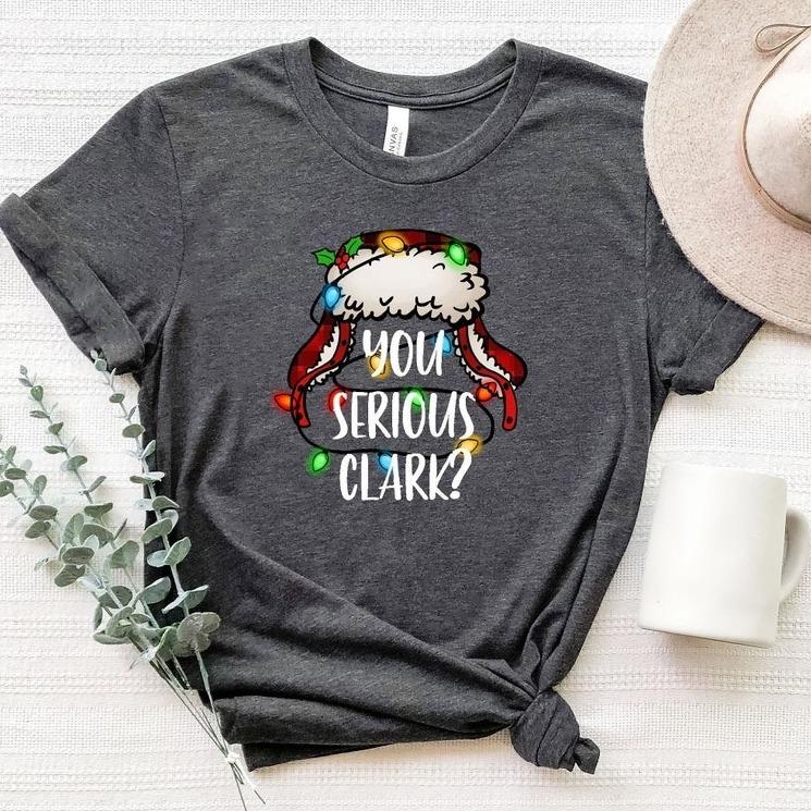 You Serious Clark Shirt, Christmas Family Shirt, Christmas Gift, Christmas Shirt, Holiday Shirt, Xmas Shirt, Family Christmas Shirt